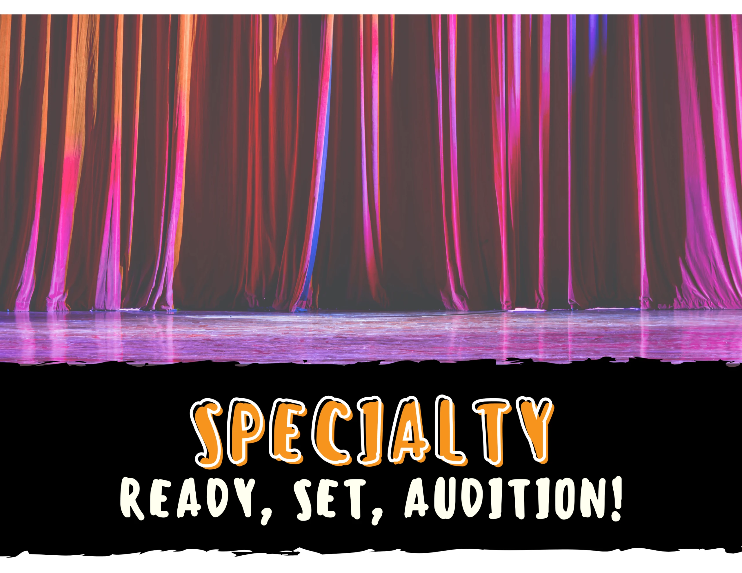 Specialty: Ready, Set, Audition!